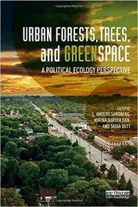 Urban Forests, Trees, and Greenspace: A Political Ecology Perspective (Repost)