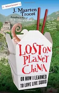 Lost on Planet China: One Man's Attempt to Understand the World's Most Mystifying Nation