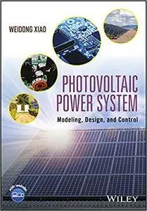 Photovoltaic Power System: Modeling, Design and Control