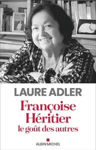 Laure Adler, "Françoise Héritier, le goût des autres"