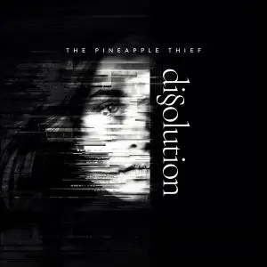 The Pineapple Thief - Dissolution (2018) [2CD Deluxe Edition]