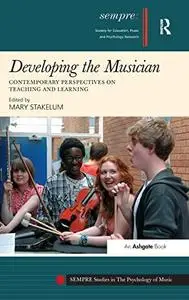 Developing the Musician: Contemporary Perspectives on Teaching and Learning