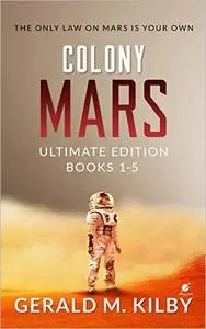 Colony Mars: Ultimate Edition (Colony Mars, Books 1-5)