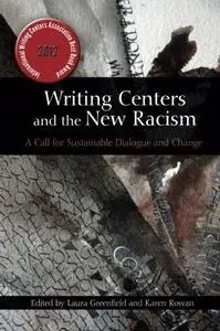 Writing Centers and the New Racism: A Call for Sustainable Dialogue and Change (Repost)
