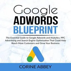 «Google Adwords Blueprint» by Corine Abbey