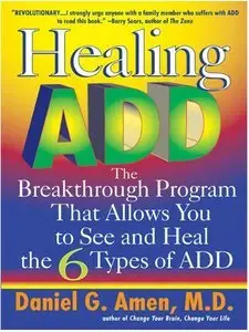 Healing ADD: The Breakthrough Program that Allows You to See and Heal the 6 Types of ADD (Repost)