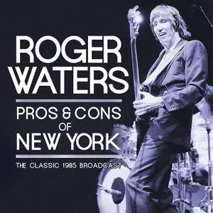 Roger Waters - Pros and Cons of New York Radi (2017)