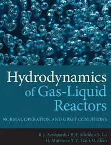 "Hydrodynamics of Gas-Liquid Reactors: Normal Operation and Upset Conditions" by B. J. Azzopardi, et al.