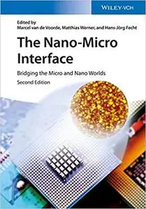 The Nano-Micro Interface, 2 Volumes: Bridging the Micro and Nano Worlds Ed 2