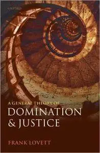 A General Theory of Domination and Justice