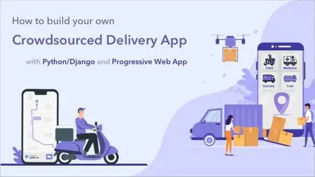 How to build your own Crowdsourced Delivery App with Python/Django and Progressive Web App