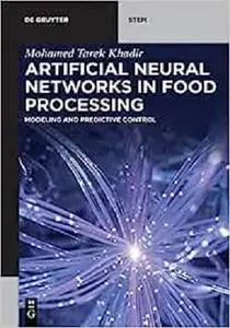 Artificial Neural Networks in Food Processing: Modeling and Predictive Control (De Gruyter Stem)
