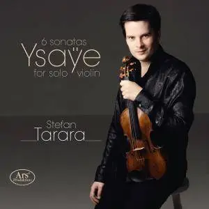 Stefan Tarara - Ysaÿe: 6 Sonatas for Solo Violin, Op. 27 (2018)