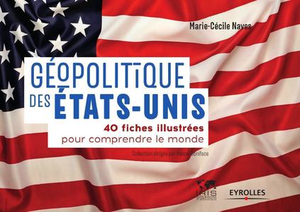 Géopolitique des États-Unis: 40 fiches illustrées pour comprendre le monde