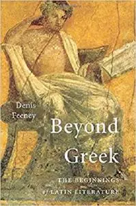 Beyond Greek: The Beginnings of Latin Literature [Repost]