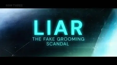 BBC - Liar: The Fake Grooming Scandal (2024)