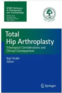 Total Hip Arthroplasty: Tribological Considerations and Clinical Consequences [Repost]