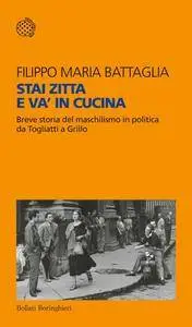 Filippo Maria Battaglia, "Stai zitta e va’ in cucina" (repost)