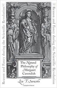 The Natural Philosophy of Margaret Cavendish: Reason and Fancy during the Scientific Revolution (Repost)