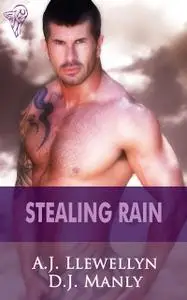 «Stealing Rain» by A.J.Llewellyn, D.J.Manly