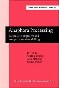 Anaphora Processing: Linguistic, cognitive and computational modelling (Current Issues in Linguistic Theory)