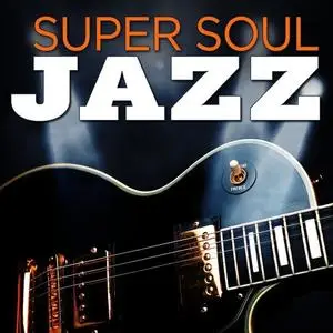 VA - Super Soul Jazz (2021) {X5 Music Group/Warner Music Group}