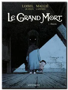 Loisel, Djian & Mallié - Le Grand Mort - Tomes 1 à 3 - (re-up)