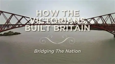 Ch.5 - How the Victorians Built Britain : Series 2:Part 3 Bridging the Nation (2020)