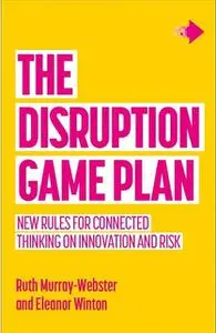 «The Disruption Game Plan» by Eleanor Winton, Ruth Murray-Webster