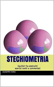 Stechiometria: Equilibri fra elettroliti esercizi svolti e commentati