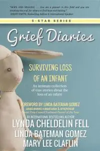 «Grief Diaries» by Linda Bateman Gomez, Lynda Cheldelin Fell, Mary Lee Claflin