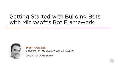 Getting Started with Building Bots with Microsoft's Bot Framework
