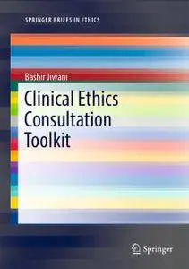 Clinical Ethics Consultation Toolkit