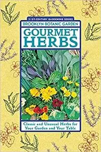 Gourmet Herbs: Classic and Unusual Herbs for Your Garden and Your Table