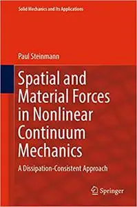 Spatial and Material Forces in Nonlinear Continuum Mechanics: A Dissipation-Consistent Approach