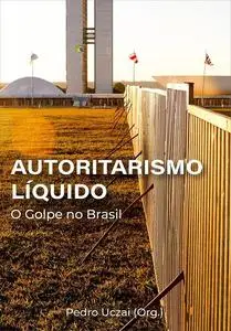 «Autoritarismo líquido» by Pedro Uczai