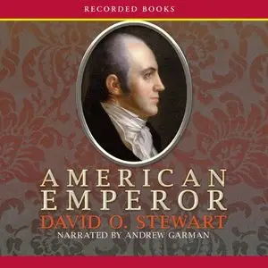 American Emperor: Aaron Burr's Challenge to Jefferson's America (Audiobook)