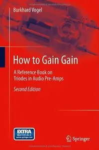How to Gain Gain: A Reference Book on Triodes in Audio Pre-Amps, 2nd edition