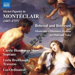 Carrie Henneman Shaw, Leela Breithaupt - Beloved & Betrayed: Montéclair's Miniature Dramas for Flute & Voice (2020)