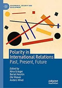 Polarity in International Relations: Past, Present, Future