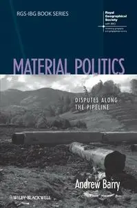 Material Politics: Disputes Along the Pipeline (repost)