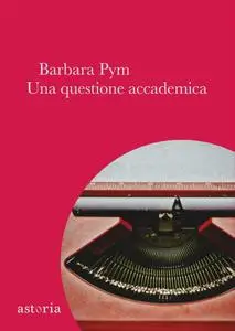 Barbara Pym - Una questione accademica