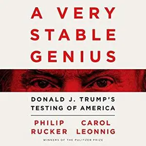 A Very Stable Genius: Donald J. Trump's Testing of America [Audiobook]