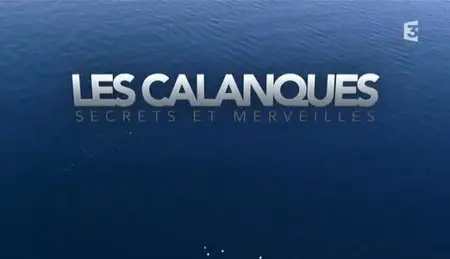 (Fr3) Les calanques. Secrets, légendes et merveilles (2011)