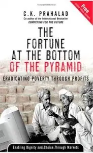 The Fortune at the Bottom of the Pyramid: Eradicating Poverty Through Profits [Repost]