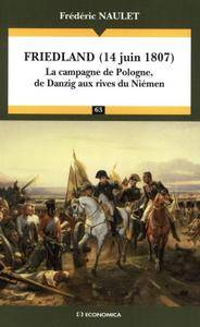 Frédéric Naulet, "Friedland (14 juin 1807) : la campagne de Pologne, de Danzig aux rives du Niémen"