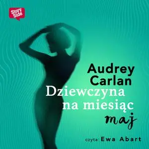 «Dziewczyna na miesiąc: Maj» by Audrey Carlan