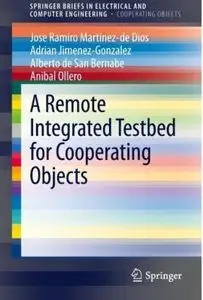 A Remote Integrated Testbed for Cooperating Objects [Repost]