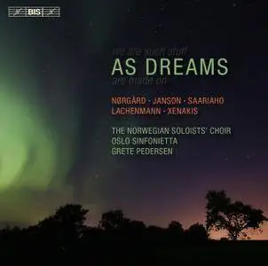 Norwegian Soloists' Choir; Oslo Sinfonietta; Grete Pedersen - AS DREAMS: Norgard, Janson, Saariaho, Lachenmann, Xenakis (2016)