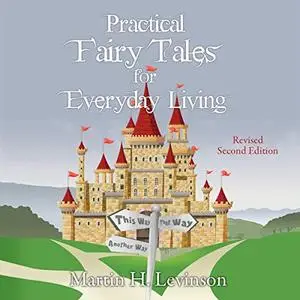 Practical Fairy Tales for Everyday Living: Revised Second Edition [Audiobook]